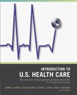 Wiley Pathways Introduction to U.S. Health Care: The Structure of Management and Financing of the U.S. Health Care Syste di Dennis D. Pointer, Steve Williams, Stephen L. Isaacs edito da WILEY
