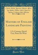 Masters of English Landscape Painting: J. S, Cotman, David Cox, Peter de Wint (Classic Reprint) di Charles Holme Laurence Binyo Collection edito da Forgotten Books