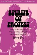 Spirits of Protest di Peter Fry edito da Cambridge University Press
