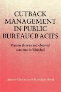 Cutback Management in Public Bureaucracies di Andrew Dunsire, Christopher Hood edito da Cambridge University Press