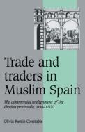 Trade And Traders In Muslim Spain di Olivia Remie Constable edito da Cambridge University Press