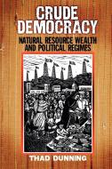 Crude Democracy di Thad Dunning edito da Cambridge University Press