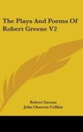 The Plays And Poems Of Robert Greene V2 di ROBERT GREENE edito da Kessinger Publishing