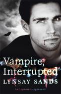 Vampire, Interrupted di Lynsay Sands edito da Orion Publishing Co