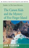 The Carson Kids and the Mystery of Five Finger Island di Jan Pierson edito da iUniverse
