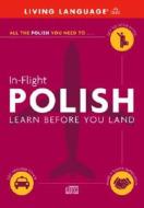 Polish In Flight di Living Language edito da Random House Usa Inc