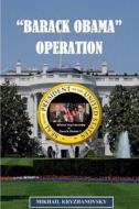 Barack Obama Operation di Mikhail Kryzhanovsky edito da Miraclaire Publishing