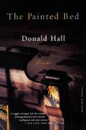 The Painted Bed di Donald Hall edito da MARINER BOOKS