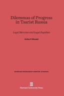 Dilemmas of Progress in Tsarist Russia di Arthur P. Mendel edito da Harvard University Press