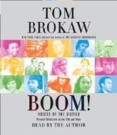 Boom!: Voices of the Sixties Personal Reflections on the '60s and Today di Tom Brokaw edito da Random House Audio Assets
