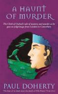 A Haunt of Murder (Canterbury Tales Mysteries, Book 6) di Paul Doherty edito da Headline Publishing Group