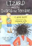 Lizard Meets Ivana the Terrible di C. Anne Scott edito da Perfection Learning