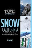 Snow: California di Lena Katz edito da Gpp Travel