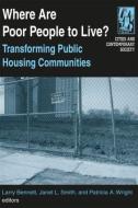 Where are Poor People to Live?: Transforming Public Housing Communities di Larry Bennett, Janet L. Smith, Patricia A. Wright edito da Taylor & Francis Ltd