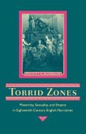 Torrid Zones: Maternity, Sexuality, and Empire in Eighteenth-Century English Narratives di Felicity A. Nussbaum edito da JOHNS HOPKINS UNIV PR