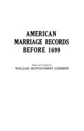 American Marriage Records Before 1699 di William M. Clemens edito da Clearfield