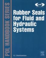 Rubber Seals for Fluid and Hydraulic Systems di Chellappa Chandrasekaran edito da WILLIAM ANDREW INC