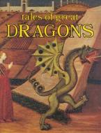 Tales of Great Dragons di John K. Anderson edito da BELLEROPHON BOOKS