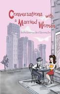 Conversations With a Married Woman di John Kincaid edito da Conversation Books