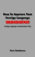 How to Improve Your Foreign Language Immediately di Boris Shekhtman edito da MSI PR