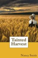 Tainted Harvest di Nancy Smith edito da LIGHTNING SOURCE INC