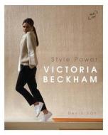 Victoria Beckham: Style Power di David Foy edito da Art of Publishing Limited