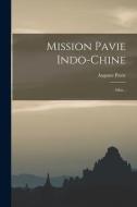 Mission Pavie Indo-chine: Atlas... di Auguste Pavie edito da LEGARE STREET PR