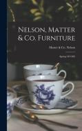 Nelson, Matter & Co. Furniture: Spring Of 1885 edito da LEGARE STREET PR