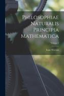 Philosophiae Naturalis Principia Mathematica; Volume 2 di Isaac Newton edito da LEGARE STREET PR