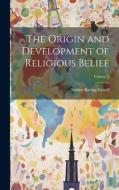 The Origin and Development of Religious Belief; Volume 2 di Sabine Baring-Gould edito da LEGARE STREET PR