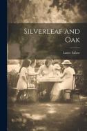 Silverleaf and Oak di Lance Fallaw edito da LEGARE STREET PR