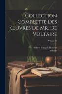 Collection Complette Des OEuvres De Mr. De Voltaire; Volume 10 di Voltaire, Hubert François Gravelot edito da Creative Media Partners, LLC
