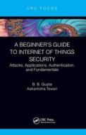 A Beginner's Guide To Internet Of Things Security di Aakanksha Tewari, Brij B. Gupta edito da Taylor & Francis Ltd