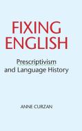 Fixing English di Anne Curzan edito da Cambridge University Press