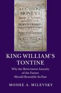 King William's Tontine di Moshe A. Milevsky edito da Cambridge University Press