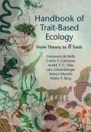 Handbook Of Traitbased Ecology di FRANCESCO DE BELLO edito da Cambridge General Academic