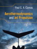 Aerothermodynamics And Jet Propulsion di Paul G. A. Cizmas edito da Cambridge University Press