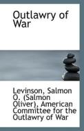 Outlawry Of War di Salmon O edito da Bibliolife