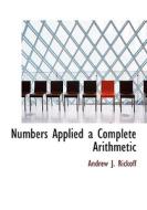 Numbers Applied A Complete Arithmetic di Andrew J Rickoff edito da Bibliolife
