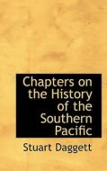 Chapters On The History Of The Southern Pacific di Stuart Daggett edito da Bibliolife