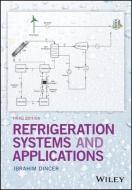 Refrigeration Systems and Applications di Ibrahim Dincer edito da Wiley-Blackwell
