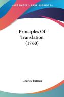 Principles of Translation (1760) di Charles Batteux edito da Kessinger Publishing