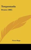Torquemada: Drame (1882) di Victor Hugo edito da Kessinger Publishing