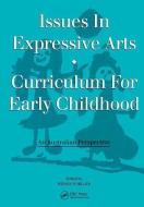 Issues in Expressive Arts Curriculum for Early Childhood di Craig A. Schiller edito da Taylor & Francis Ltd