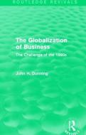 The Globalization of Business di Professor John H. Dunning edito da Taylor & Francis Ltd