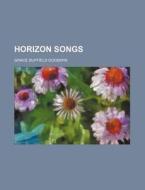 Horizon Songs di Grace Duffield Goodwin edito da General Books Llc