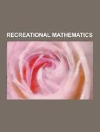 Recreational mathematics di Source Wikipedia edito da Books LLC, Reference Series