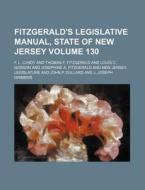 Fitzgerald's Legislative Manual, State of New Jersey Volume 130 di F. L. Lundy edito da Rarebooksclub.com