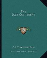 The Lost Continent di Charles John Cutcliffe Hyne edito da Kessinger Publishing