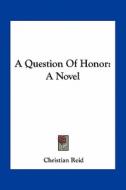A Question of Honor di Christian Reid edito da Kessinger Publishing